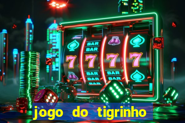 jogo do tigrinho verdade ou mentira